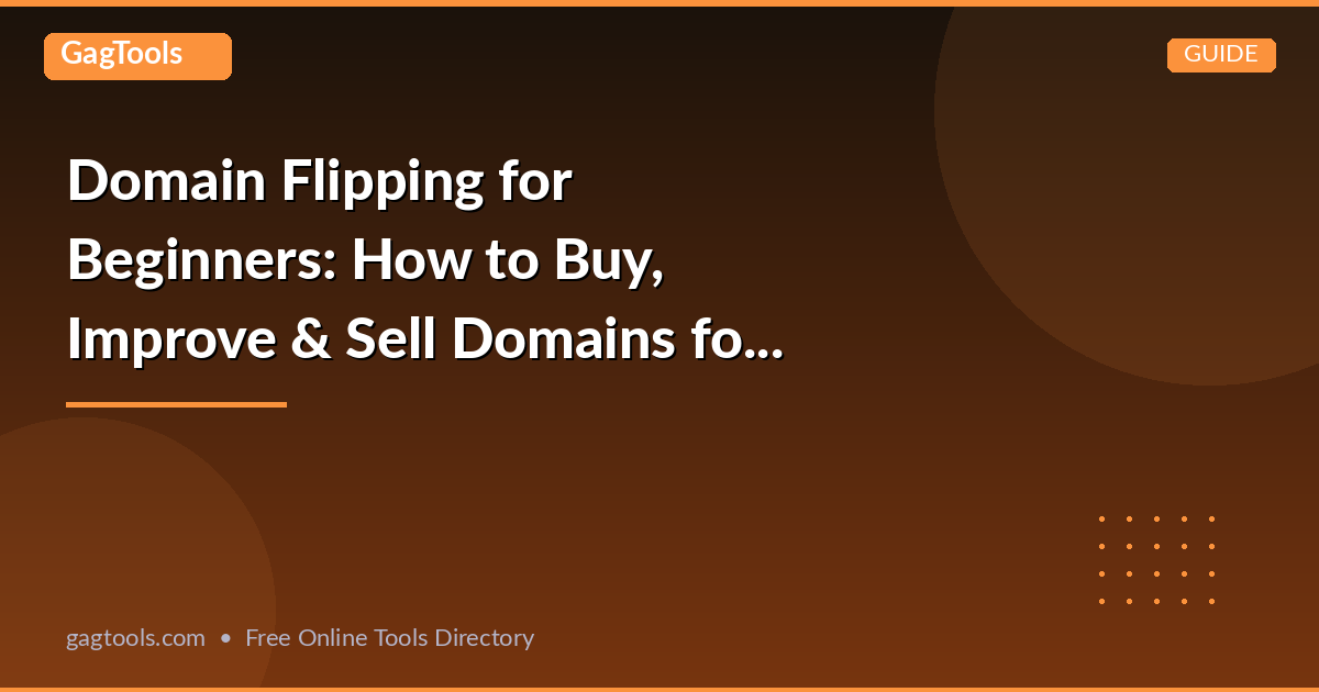 Domain Flipping for Beginners: How to Buy, Improve & Sell Domains for Profit