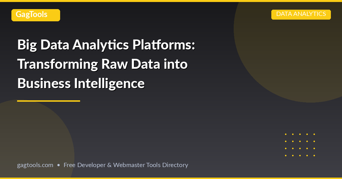 Big Data Analytics Platforms: Transforming Raw Data into Business Intelligence