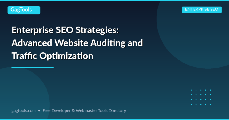 Enterprise SEO Strategies: Advanced Website Auditing and Traffic Optimization
