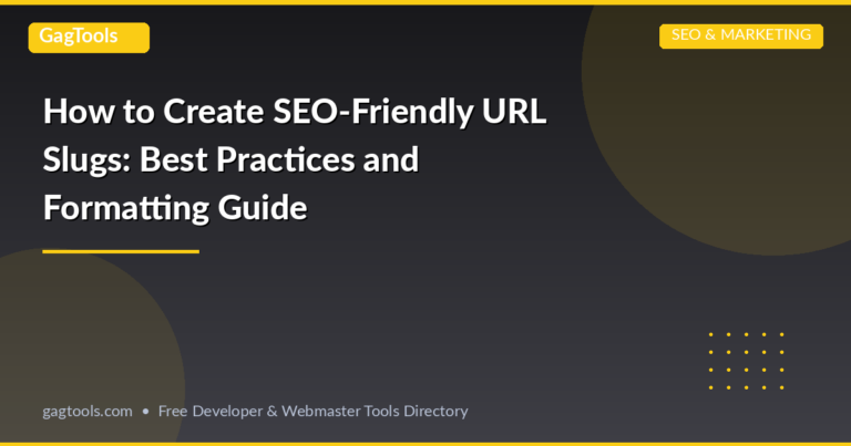 How to Create SEO-Friendly URL Slugs: Best Practices and Formatting Guide