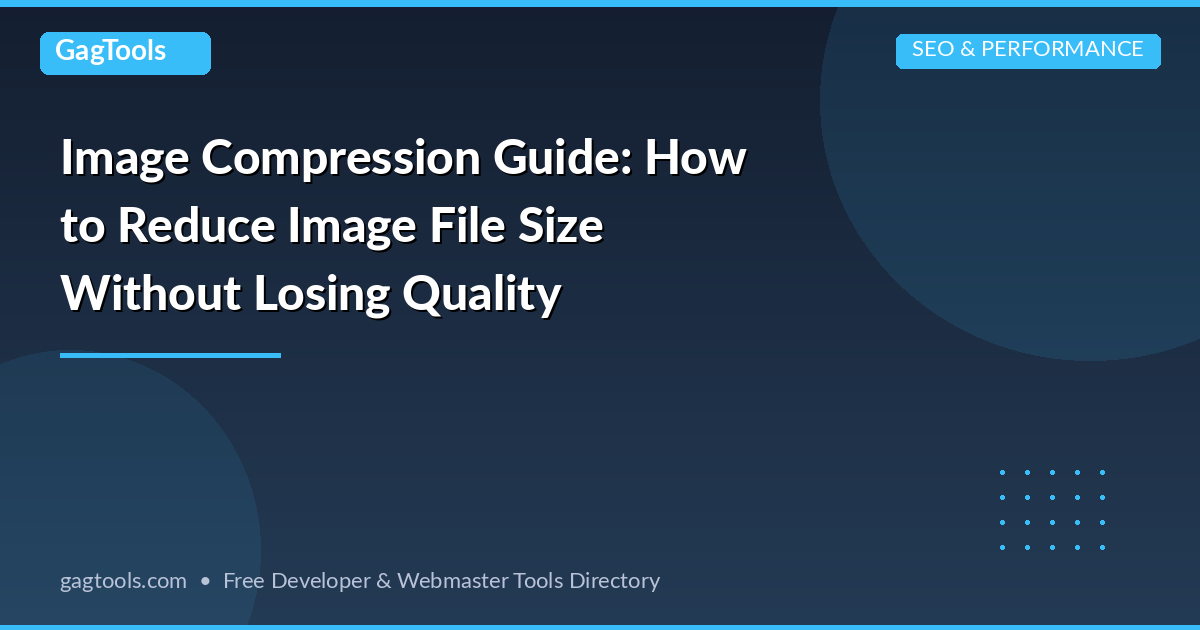 Image Compression Guide: How to Reduce Image File Size Without Losing Quality
