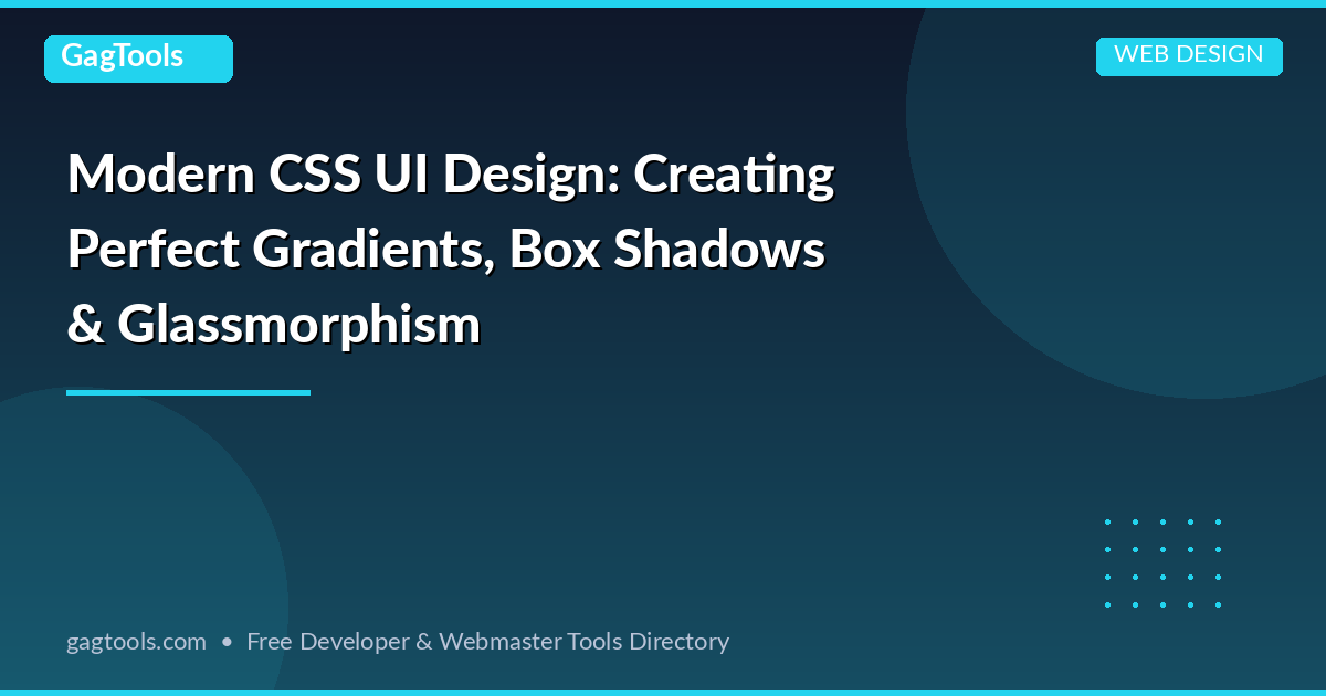 Modern CSS UI Design: Creating Perfect Gradients, Box Shadows & Glassmorphism