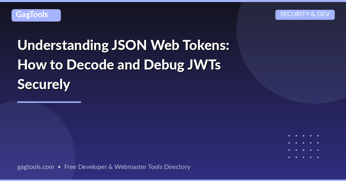 Understanding JSON Web Tokens: How to Decode and Debug JWTs Securely